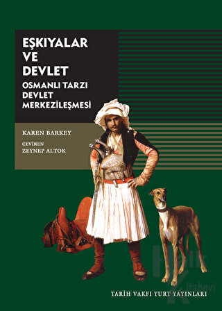 Eşkıyalar ve Devlet Osmanlı Tarzı Devlet Merkezileşmesi