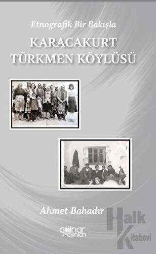Etnografik Bir Bakışla Karacakurt Türkmen Köylüsü - Halkkitabevi
