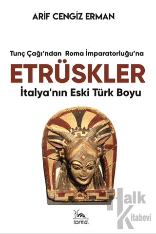 Etrüskler - İtalya’nın Eski Türk Boyu - Halkkitabevi
