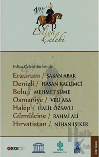 Evliya Çelebi’nin İzinde Erzurum - Denizli - Bolu - Osmaniye - Halep -