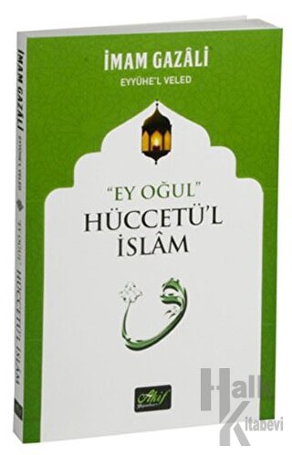 "Ey Oğul" Hüccetü'l İslam