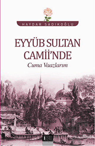 Eyyüb Sultan Camii'nde Cuma Vaazlarım