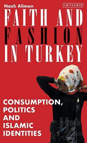 Faith and Fashion in Turkey (Ciltli)