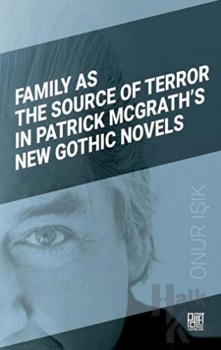 Family As The Source Of Terror In Patrick Mcgrath’s New Gothic Novels