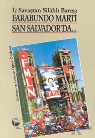 Farabundo Marti San Salvador’da İç Savaştan Silahlı Barışa