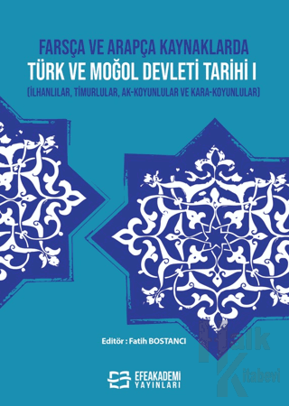 Farsça ve Arapça Kaynaklarda Türk ve Moğol Devleti Tarihi I (İlhanlıla