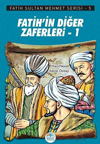 Fatih’in Diğer Zaferleri-1 - Fatih Sultan Mehmet Serisi 5 - Halkkitabe