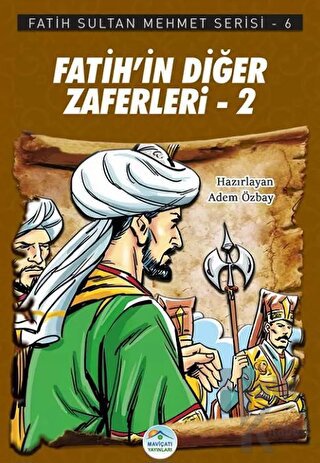 Fatih’in Diğer Zaferleri-2 - Fatih Sultan Mehmet Serisi 6 - Halkkitabe