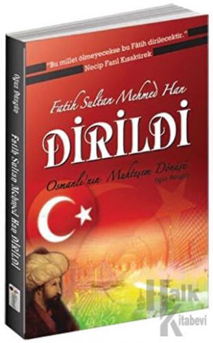 Fatih Sultan Mehmed Han Dirildi - Osmanlı'nın Muhteşem Dönüşü
