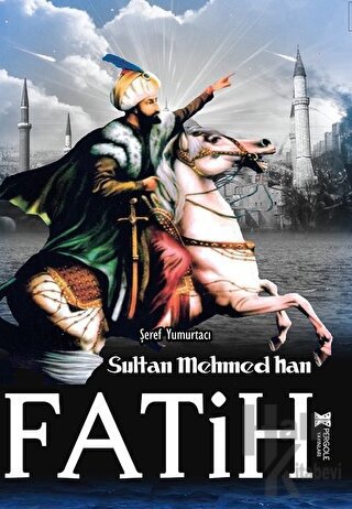 Fatih Sultan Mehmed Han - Halkkitabevi