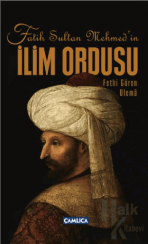 Fatih Sultan Mehmed’in İlim Ordusu - Halkkitabevi