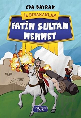 Fatih Sultan Mehmet - İz Bırakanlar - Halkkitabevi