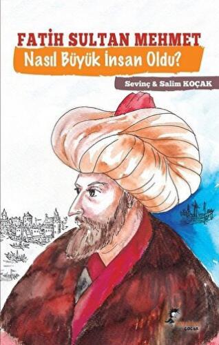Fatih Sultan Mehmet Nasıl Büyük İnsan Oldu? - Halkkitabevi