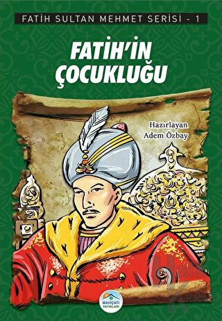 Fatih'in Çocukluğu - Fatih Sultan Mehmet Serisi 1 - Halkkitabevi
