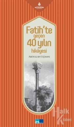 Fatih'te Geçen 40 Yılın Hikayesi