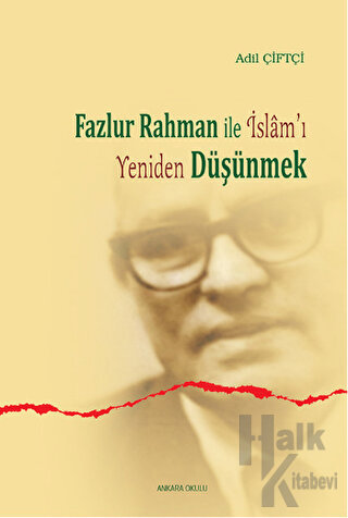 Fazlur Rahman ile İslam'ı Yeniden Düşünmek