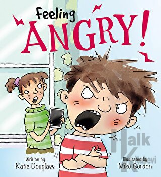 Feeling Angry!: Feelings and Emotions Series