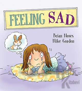 Feeling Sad!: Feelings and Emotions Series