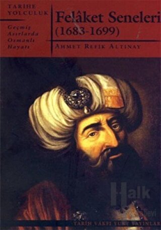 Felaket Seneleri - Geçmiş Asırlarda Osmanlı Hayatı