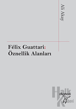 Felix Guattari: Öznellik Alanları - Halkkitabevi
