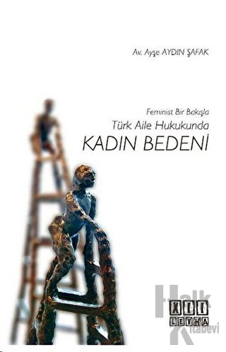 Feminist Bir Bakışla Türk Aile Hukukunda Kadın Bedeni - Halkkitabevi