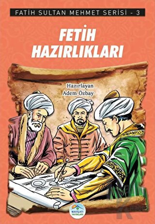 Fetih Hazırlıkları - Fatih Sultan Mehmet Serisi 3 - Halkkitabevi