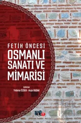 Fetih Öncesi Osmanlı Sanatı ve Mimarisi - Halkkitabevi