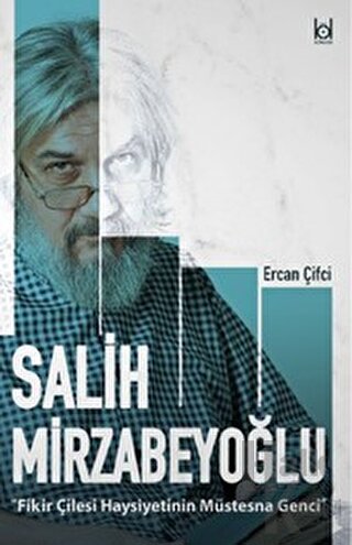 Fikir Çilesi Haysiyetinin Müstesna Genci Salih Mirzabeyoğlu - Halkkita