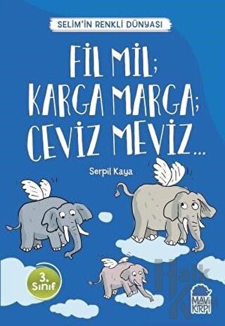 Fil Mil; Karga Marga; Ceviz Meviz - Selim’in Renkli Dünyası / 3. Sınıf Okuma Kitabı