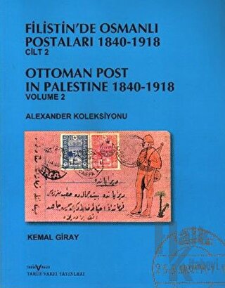 Filistin’de Osmanlı Postaları 1840-1918 Cilt 2 Kudüs Ottoman Post In P