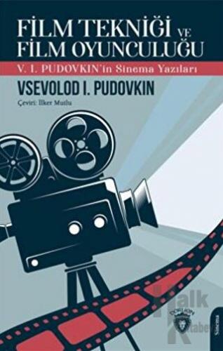 Film Tekniği ve Film Oyunculuğu V. I. Pudovkın'in Sinema Yazıları - Ha