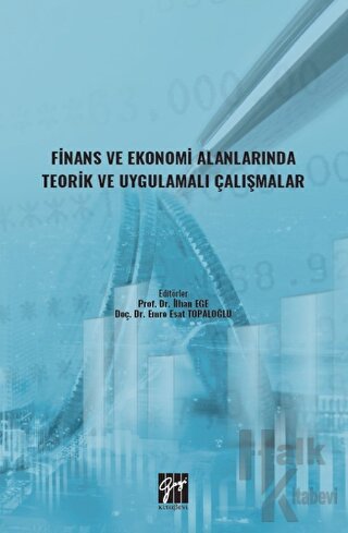 Finans ve Ekonomi Alanlarında Teorik ve Uygulamalı Çalışmalar