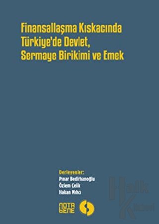 Finansallaşma Kıskancında Türkiye'de Devlet Sermaye Birikimi ve Emek