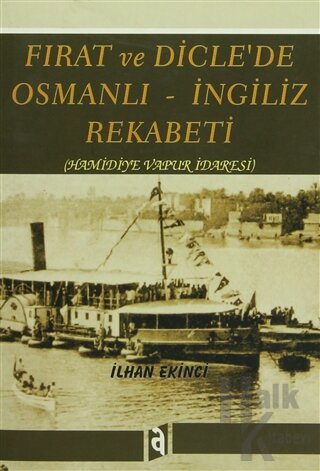 Fırat ve Dicle'de Osmanlı - İngiliz Rekabeti - Halkkitabevi