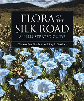 Flora of the Silk Road an Illustrated Guild (Ciltli)