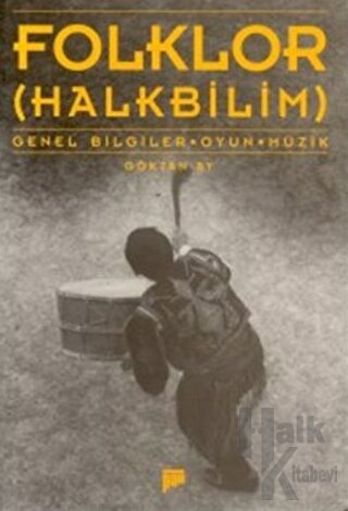 Folklor (Halkbilim) Genel Bilgiler - Oyun - Müzik - Halkkitabevi
