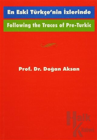 Following the Traces Of Pre-Turkic En Eski Türkçe’nin İzlerinde