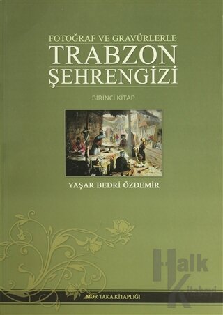 Fotoğraf ve Gravürlerle Trabzon Şehrengizi Birinci Kitap (Ciltli) - Ha