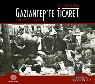 Fotoğraflarla Gaziantep'te Ticaret (Ciltli)