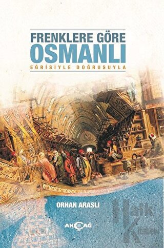 Frenklere Göre Osmanlı - Halkkitabevi