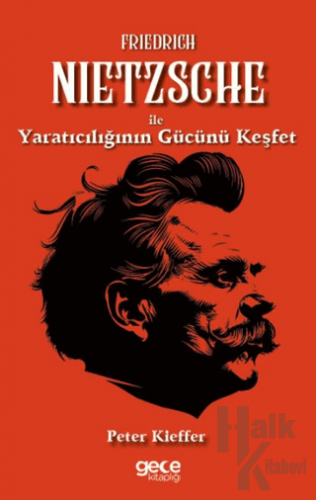 Friedrich Nietzsche ile Yaratıcılığın Gücünü Keşfet - Halkkitabevi