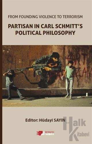 From Founding Violence To Terrorism Partisan In Carl Schmitt’s Political Philosophy