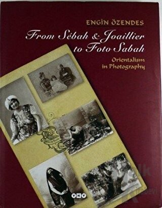 From Sebah & Joaillier to Foto Sabah Orientalism in Photography (Ciltl