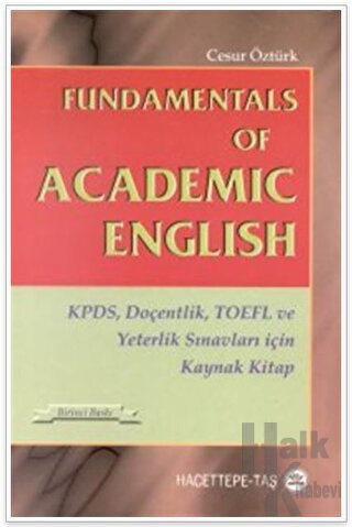 Fundamentals of Academic English KPDS, Doçentlik, TOEFL ve Yeterlik Sınavları için Kaynak Kitap