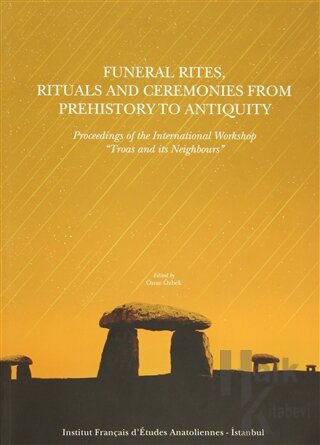 Funeral Rites, Rituals and Ceremonies from Prehistory to Antiquity