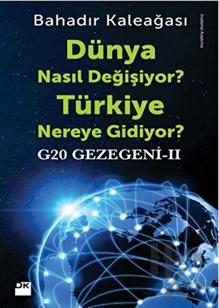 G20 Gezegeni 2 : Dünya Nasıl Değişiyor? Türkiye Nereye Gidiyor? - Halk