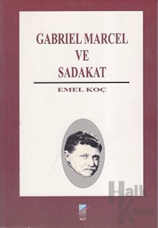Gabriel Marcel ve Sadakat - Halkkitabevi