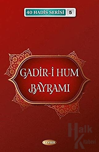 Gadir-i Hum Bayramı 40 Hadis Serisi - 5 - Halkkitabevi