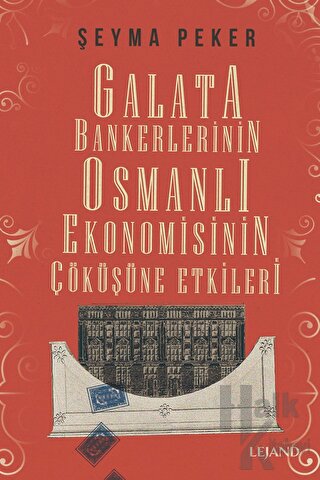 Galata Bankerlerinin Osmanlı Ekonomisinin Çöküşüne Etkileri