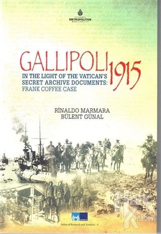 Gallipoli 1915 - In The Light of The Vatican's Secret Archive Documents : Frankk Coffee Case